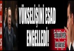 'Yükselişini Esad engelledi!'