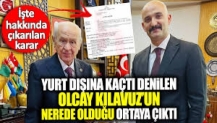 Yurt dışına kaçtı denilen Olcay Kılavuz'un nerede olduğu ortaya çıktı