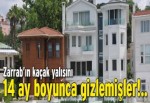 Zarrab’ın kaçak yalısını 14 ay boyunca gizlemişler!..