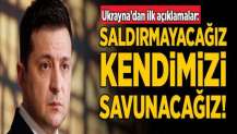 Zelenskiy: Saldırmayacağız, kendimizi savunacağız