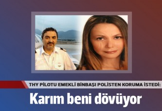 THY pilotu: Karım beni dövüyor