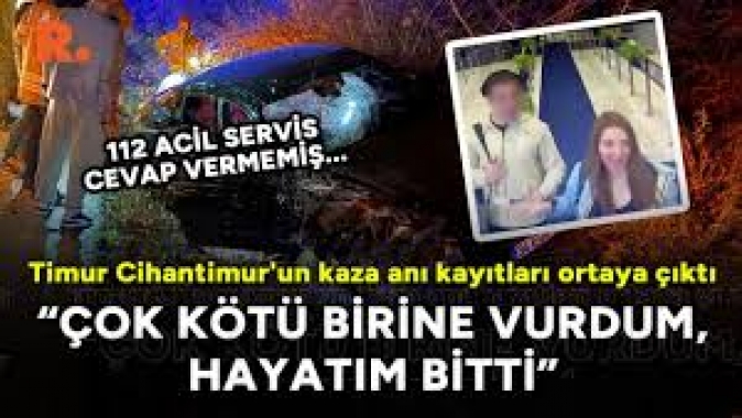 Timur Cihantimurun kaza sonrasındaki ses kayıtları ortaya çıktı!