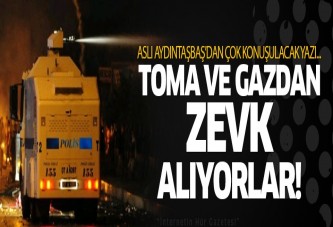 Toma ve biber gazından zevk alıyorlar!