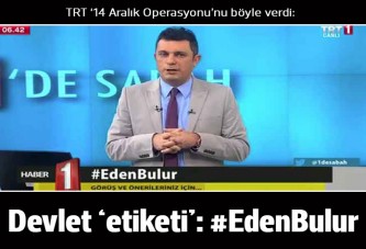 TRT'nin 14 Aralık Operasyonu yorumu: 'Eden bulur'