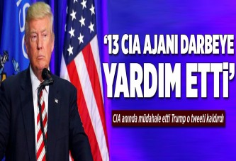 Trump: 13 CIA yetkilisi darbeye yardım etti..