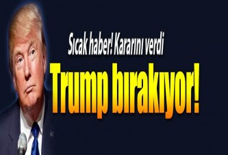 Trump bırakıyor!