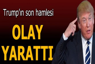 Trump’ın tartışma yaratan hamlesi