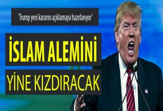 Trump İslam alemini bir kez daha ayağa kaldırabilir