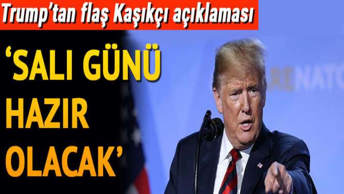 Trump: Kaşıkçı cinayeti raporu salı günü hazır olacak