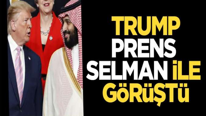 Trump, Prens Selman ile görüştü