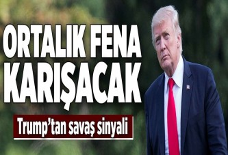 Trump'tan savaş sinyali.