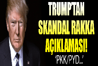 Trump'tan skandal Rakka açıklaması! PKK/PYD...