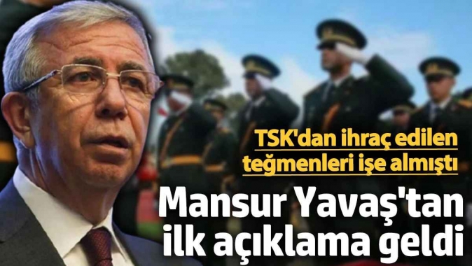 TSKdan ihraç edilen teğmenleri işe almıştı! Mansur Yavaş’tan ilk açıklama geldi