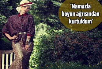 Tuğçe Kazaz: Namazla boyun ağrısından kurtuldum