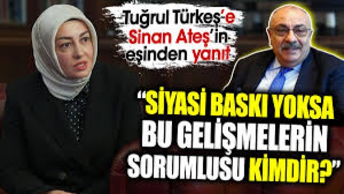 Tuğrul Türkeş’e Sinan Ateş’in eşinden yanıt