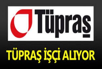 TÜPRAŞ İŞÇİ ALIYOR