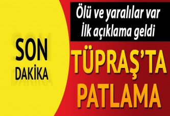 Tüpraş'ta patlama! Ölü ve yaralılar var