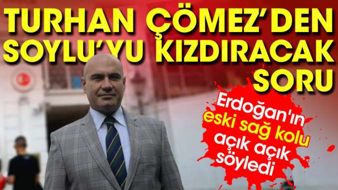 Turhan Çömezden Soyluyu kızdıracak soru