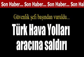 Türk Hava Yolları aracına saldırı