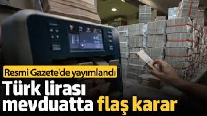 Türk lirası mevduatta flaş karar. Resmi Gazetede yayımlandı