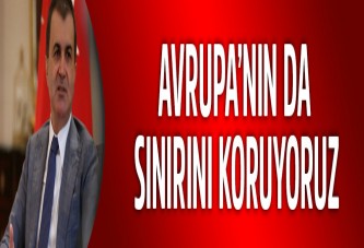 Türkiye Avrupa’nın sınırlarını da koruyor