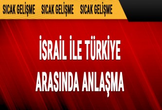 "Türkiye ile anlaşmaya vardık"