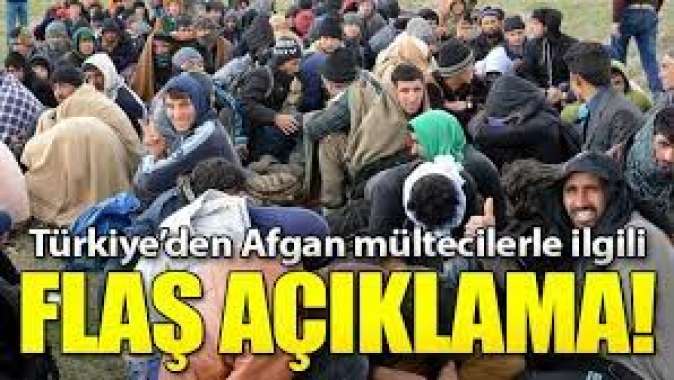 Türkiyeden Afgan mültecilerle ilgili flaş açıklama!