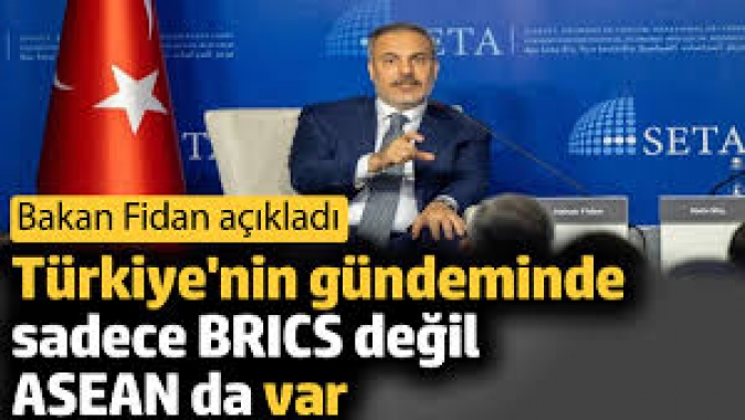 Türkiye'nin gündeminde sadece BRICS değil ASEAN da var. Bakan Fidan açıkladı