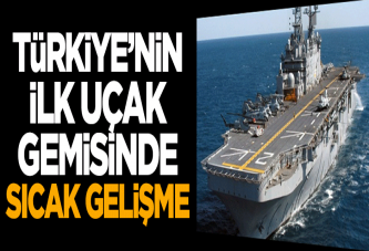 Türkiye'nin ilk uçak gemisinde sıcak gelişme