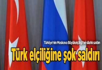 Türkiye'nin Moskova Büyükelçiliği'ne silahlı saldırı