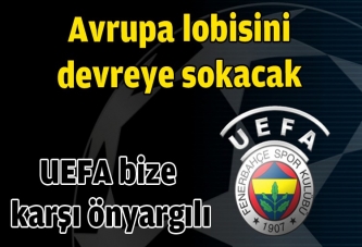 UEFA bize karşı önyargılı