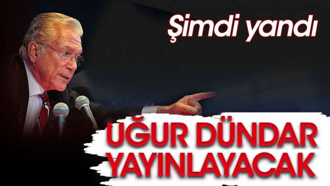 Uğur Dündar yayınlayacak: Şimdi yandı