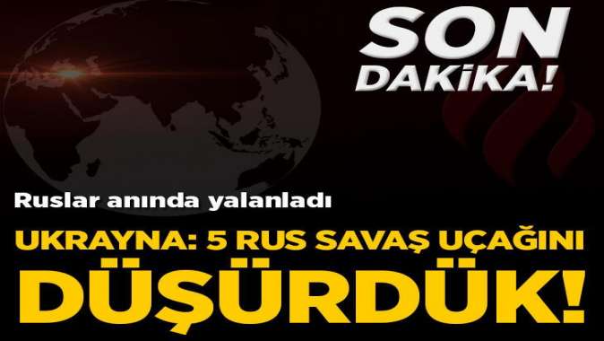 Ukrayna, 5 Rus savaş uçağını ve bir helikopteri düşürdü