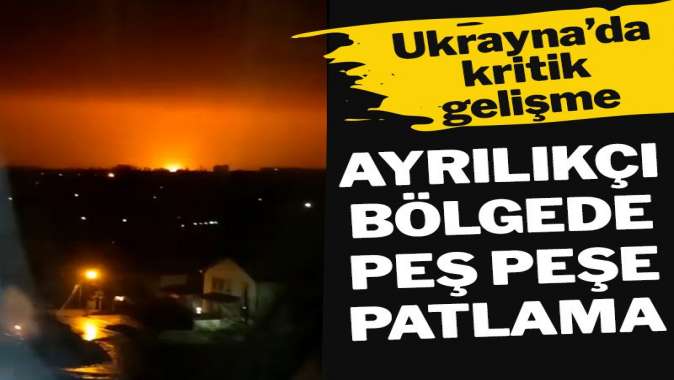 Ukrayna’da ayrılıkçı bölgede peş peşe patlamalar