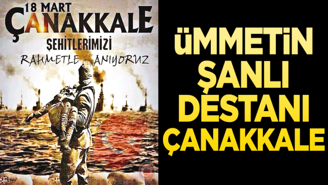 Ümmetin şanlı destanı Çanakkale