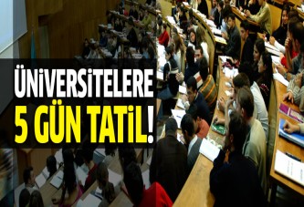 Üniversitelere 5 gün tatil!