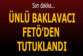 Ünlü baklavacı Serdar Seyitoğlu FETÖ'den tutuklandı