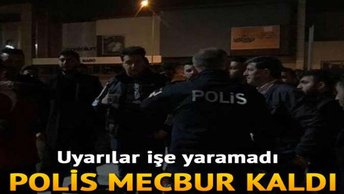 Uyarılar işe yaramadı... Polis müdahale etmek zorunda kaldı