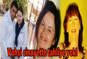 Vahşi cinayete tahliye yok