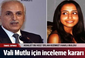 Vali Mutlu için 'marjinal' incelemesi başlatılıyor