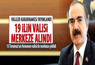 Valiler kararnamesi yayımlandı! 19 ilin valisi merkeze alındı