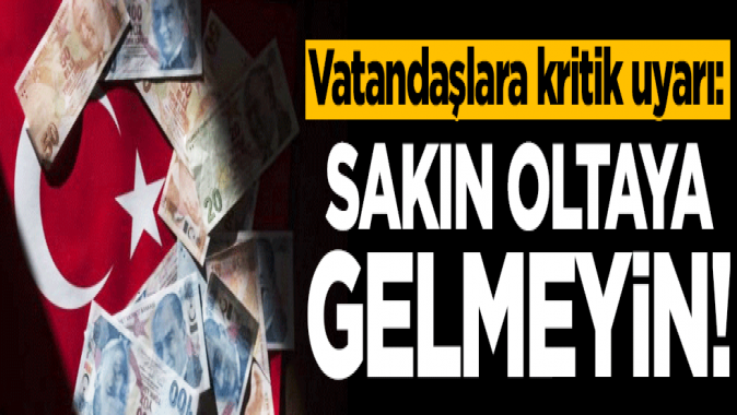 Vatandaşlara kritik uyarı: Sakın oltaya gelmeyin!