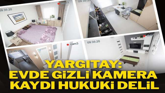 Yargıtay: Evde gizli kamerayla hizmetliyi takip hukuka uygun