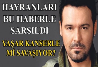 Yaşar kolon kanseriyle mi savaşıyor?