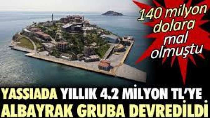 Yassıada yıllık 4.2 milyon TLye Albayrak Gruba devredildi.