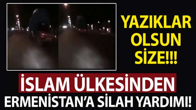 Yazıklar olsun! İslam ülkesinden Ermenistana askeri yardım