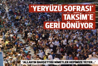 Yeryüzü Sofraları' Ramazan'la birlikte Taksim'e dönüyor