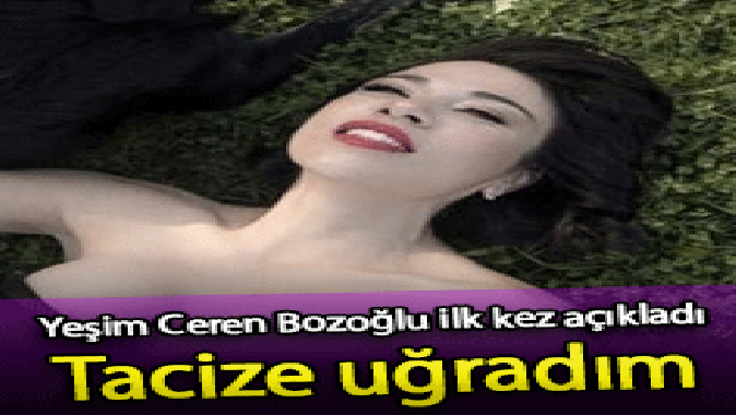 Yeşim Ceren Bozoğlu 6 yaşında uğradığı tacizi ilk kez anlattı