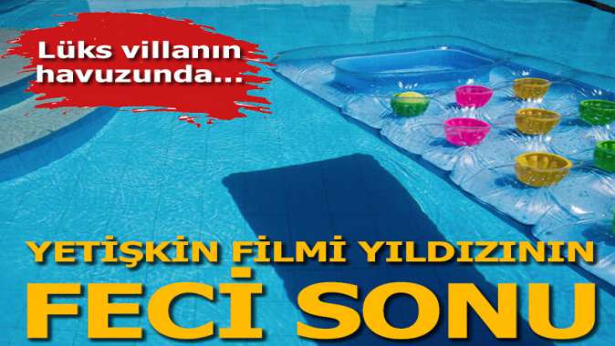 Yetişkin filmi yıldızı lüks villanın havuzunda ölü bulundu