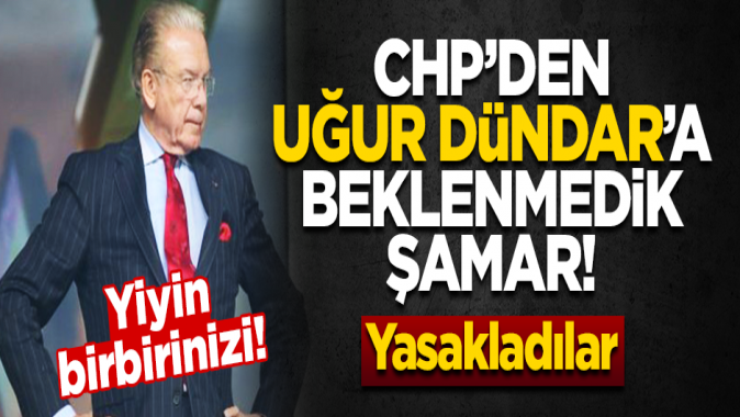 Yiyin birbirinizi... CHPden Uğur Dündara beklenmedik şamar! Yasakladılar